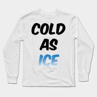 Cold As Ice Long Sleeve T-Shirt